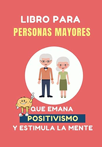 Libro para Personas Mayores que Emana Positivismo: 100 Juegos Divertidos para estimular tu mente y y mejorar tu memoria: 15 (Libros Personalizados)