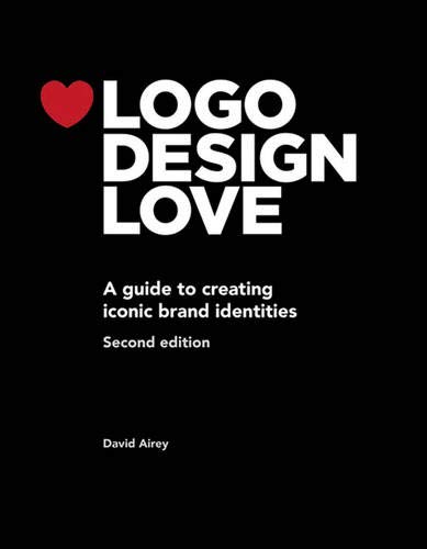 Logo Design Love: A guide to creating iconic brand identities (Voices That Matter) Logo Design Love: A guide to creating iconic brand identities (Voices That Matter)