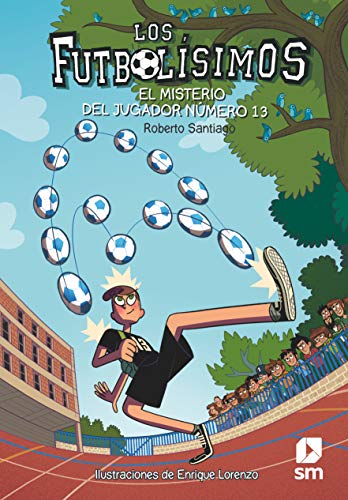 Los Futbolísimos 13: El misterio del jugador número 13 Los Futbolísimos 13: El misterio del jugador número 13