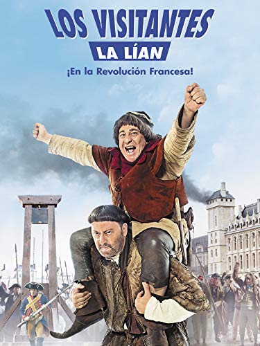 Los visitantes la lían (En la Revolución Francesa) Los visitantes la lían (En la Revolución Francesa)