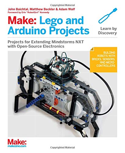 Make: Lego and Arduino Projects: Projects for extending MINDSTORMS NXT with open-source electronics Make: Lego and Arduino Projects: Projects for extending MINDSTORMS NXT with open-source electronics