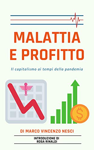malattie e profitto: il capitalismo ai tempi della pandemia (Italian Edition) malattie e profitto: il capitalismo ai tempi della pandemia (Italian Edition)