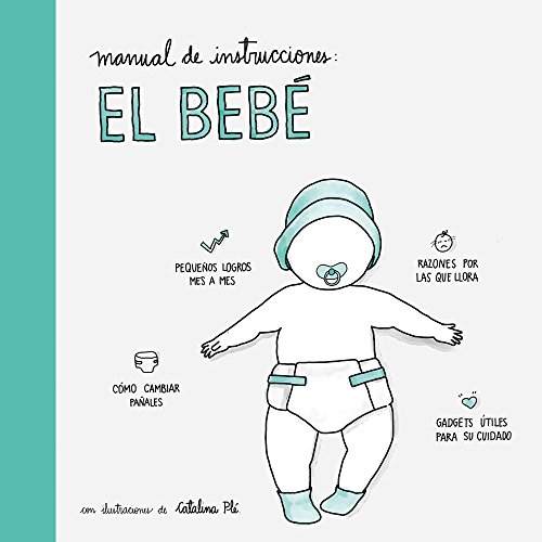 Manual de instrucciones: el bebé: Con ilustraciones de Catalina Plé (Pequeños libros)