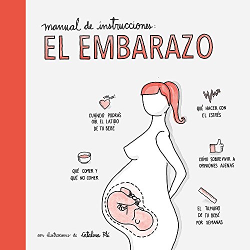 Manual de instrucciones: el embarazo: Con ilustraciones de Catalina Plé (Pequeños libros) Manual de instrucciones: el embarazo: Con ilustraciones de Catalina Plé (Pequeños libros)