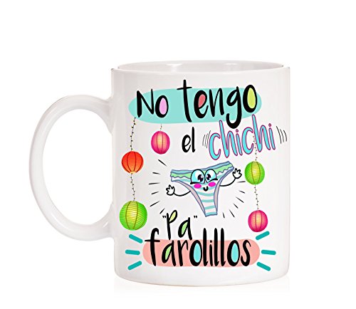 MardeTé Taza No Tengo el Chichi pa farolillos. Divertida Taza de Regalo. MardeTé Taza No Tengo el Chichi pa farolillos. Divertida Taza de Regalo.