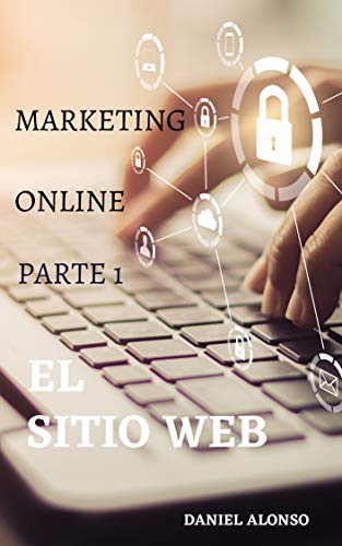 Marketing online, Parte 1: El sitio web: Cómo iniciar su propio negocio como propietario de una pequeña empresa, ganar dinero en Internet y comenzar su propio negocio en línea