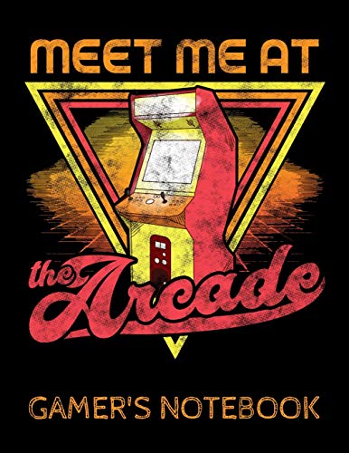 Meet Me at the Arcade Gamer's Notebook: Retro Video Games Blank Lined Journal