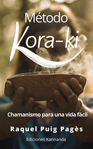 Método Kora-ki, chamanismo para una vida fácil Método Kora-ki, chamanismo para una vida fácil