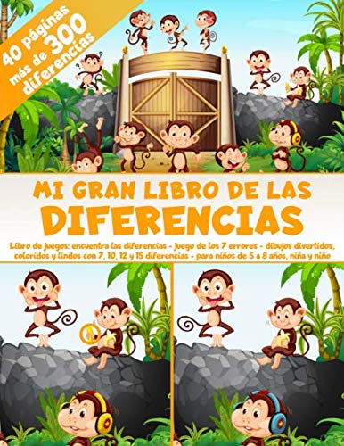 Mi Gran Libro de las Diferencias - 40 páginas - más de 300 diferencias - Libro de juegos: encuentra las diferencias - Juego de los 7 errores - Dibujos ... - para niños de 5 a 8 años, niña y niño Mi Gran Libro de las Diferencias - 40 páginas - más de 300 diferencias - Libro de juegos: encuentra las diferencias - Juego de los 7 errores - Dibujos ... - para niños de 5 a 8 años, niña y niño