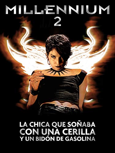 Millennium 2: La chica que soñaba con una cerilla y un bidón de gasolina Millennium 2: La chica que soñaba con una cerilla y un bidón de gasolina