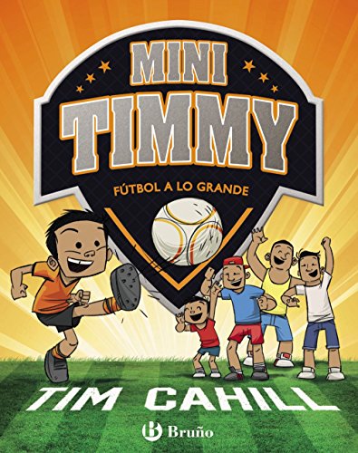 Mini Timmy - Fútbol a lo grande (Castellano - A PARTIR DE 6 AÑOS - PERSONAJES Y SERIES - Mini Timmy)