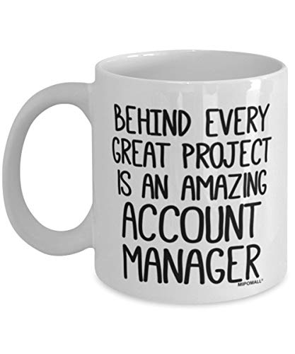 Mug-Account Managers Mug, Account Manager Gifts, Behind Every Great Project, Coffee Mugs, 11oz Funny Coffee Mug