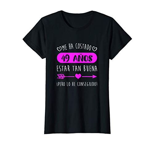 Mujer Gracioso Me Ha Costado 49 Años Estar Tan Buena Cumpleaños Camiseta