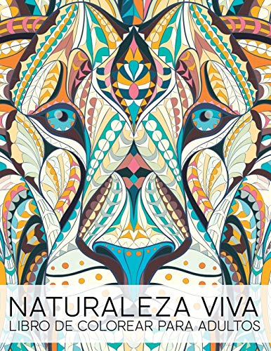 Naturaleza Viva: Libro De Colorear Para Adultos: Volume 1 Naturaleza Viva: Libro De Colorear Para Adultos: Volume 1