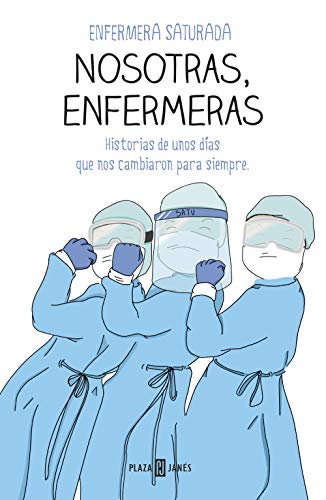 Nosotras, enfermeras: Historias de unos días que nos cambiaron para siempre (Obras diversas) Nosotras, enfermeras: Historias de unos días que nos cambiaron para siempre (Obras diversas)
