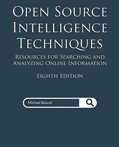 Open Source Intelligence Techniques: Resources for Searching and Analyzing Online Information Open Source Intelligence Techniques: Resources for Searching and Analyzing Online Information