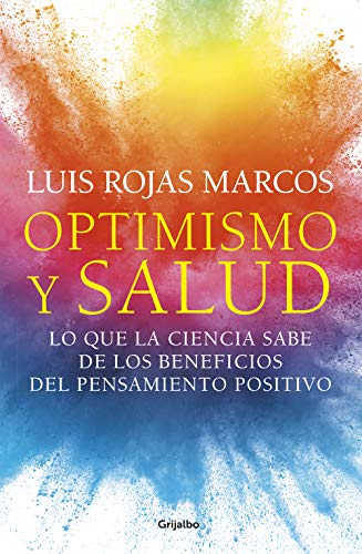 Optimismo y salud: Lo que la ciencia sabe de los beneficios del pensamiento positivo (Divulgación) Optimismo y salud: Lo que la ciencia sabe de los beneficios del pensamiento positivo (Divulgación)
