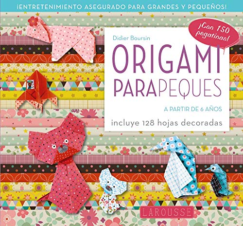 Origami para peques (Larousse - Infantil / Juvenil - Castellano - A Partir De 5/6 Años)