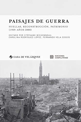 Paisajes de guerra: Huellas, reconstrucción, patrimonio (1939-años 2000) (Investigación) Paisajes de guerra: Huellas, reconstrucción, patrimonio (1939-años 2000) (Investigación)