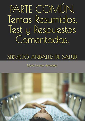 PARTE COMÚN. Temas Resumidos, Test y Respuestas Comentadas.: SERVICIO ANDALUZ DE SALUD PARTE COMÚN. Temas Resumidos, Test y Respuestas Comentadas.: SERVICIO ANDALUZ DE SALUD