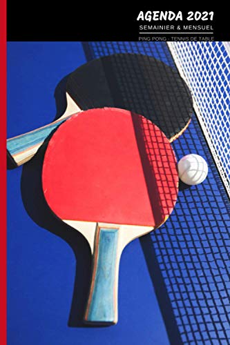 Ping pong, Tennis de table Agenda 2021 Semainier & Mensuel: 12 mois civil Janvier à Décembre 2021 | 1 semaine sur 2 pages, format A5 | Hebdomadaire, ... rdv | Cadeau Sport Homme Femme Adolescent