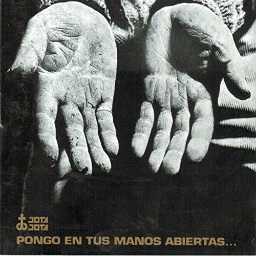Pongo en Tus Manos Abiertas... Pongo en Tus Manos Abiertas...