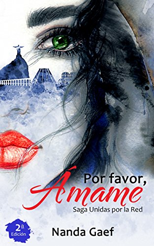 Por Favor, Ámame (2º edición): Saga Unidas por la Red - libro 1