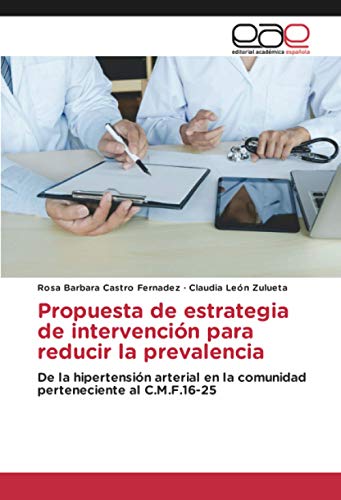 Propuesta de estrategia de intervención para reducir la prevalencia: De la hipertensión arterial en la comunidad perteneciente al C.M.F.16-25