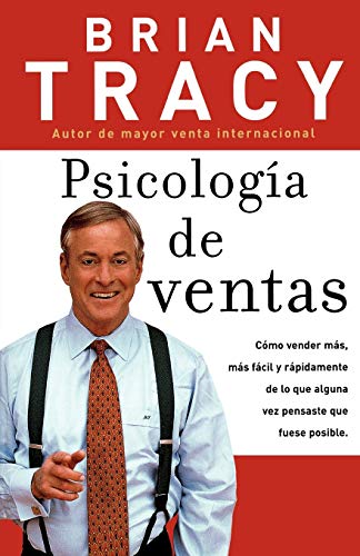 Psicologia de Ventas: Cómo vender más, más fácil y rápidamente de lo que alguna vez pensaste que fuese posible Psicologia de Ventas: Cómo vender más, más fácil y rápidamente de lo que alguna vez pensaste que fuese posible
