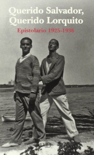 QUERIDO SALVADOR, QUERIDO LORQUITO: Epistolario 1925-1936 (ELBA)