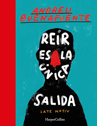 Reir es la única salida: El mejor libro de humor de Buenafuente 2020 (HARPERCOLLINS) Reir es la única salida: El mejor libro de humor de Buenafuente 2020 (HARPERCOLLINS)
