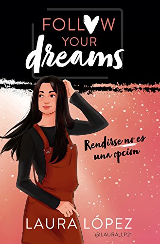 Rendirse no es una opción (Follow your dreams 1) Rendirse no es una opción (Follow your dreams 1)