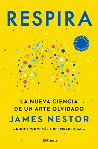 Respira: La nueva ciencia de un arte olvidado Respira: La nueva ciencia de un arte olvidado