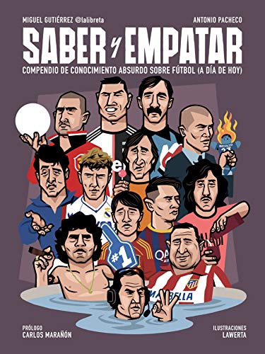 Saber y empatar: Compendio de conocimiento absurdo sobre fútbol (a día de hoy) (Córner) Saber y empatar: Compendio de conocimiento absurdo sobre fútbol (a día de hoy) (Córner)