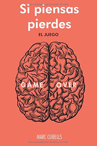 SI PIENSAS PIERDES. EL JUEGO: Los 10 niveles para reconfigurar tu inconsciente y empezar a conseguir todo lo que te propongas SI PIENSAS PIERDES. EL JUEGO: Los 10 niveles para reconfigurar tu inconsciente y empezar a conseguir todo lo que te propongas