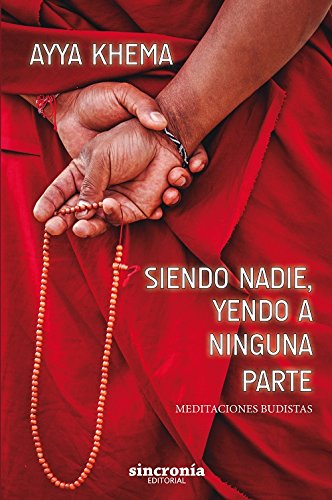 Siendo nadie, yendo a ninguna parte. Meditaciones budistas Siendo nadie, yendo a ninguna parte. Meditaciones budistas