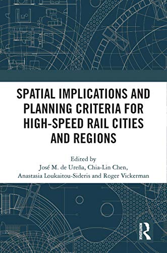 Spatial Implications and Planning Criteria for High-Speed Rail Cities and Regions (English Edition) Spatial Implications and Planning Criteria for High-Speed Rail Cities and Regions (English Edition)