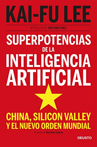 Superpotencias de la inteligencia artificial: China, Silicon Valley y el nuevo orden mundial (Sin colección) Superpotencias de la inteligencia artificial: China, Silicon Valley y el nuevo orden mundial (Sin colección)