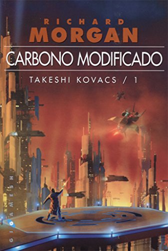 Takeshi Kovacs: Carbono modificado: 1 (Ficción) Takeshi Kovacs: Carbono modificado: 1 (Ficción)