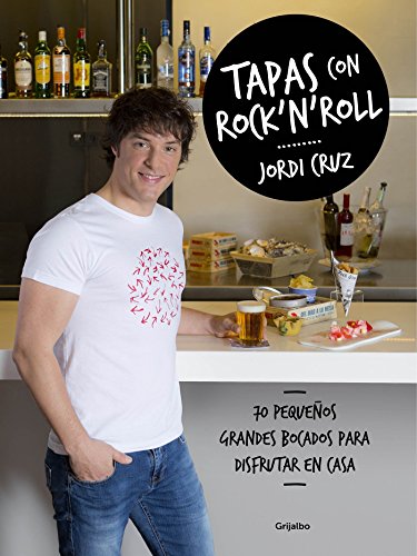 Tapas con rock 'n' roll: 70 pequeños grandes bocados para disfrutar en casa (Cocina de autor)