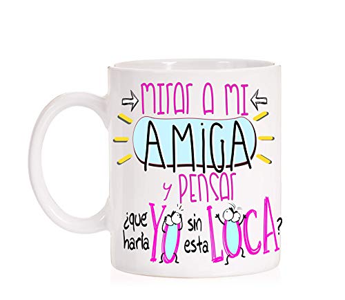 Taza Amigas. Mirar a mi amiga y pensar que haría yo sin esta loca. Taza regalo para amiga invisible