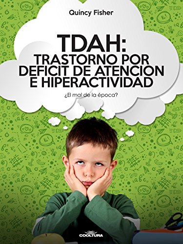 TDAH: Trastorno por Déficit de Atención e Hiperactividad TDAH: Trastorno por Déficit de Atención e Hiperactividad