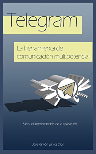 Telegram. La herramienta de comunicación multipotencial: La navaja suiza de la gestión de la información