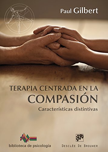 Terapia centrada en la compasión (Biblioteca de Psicología) Terapia centrada en la compasión (Biblioteca de Psicología)
