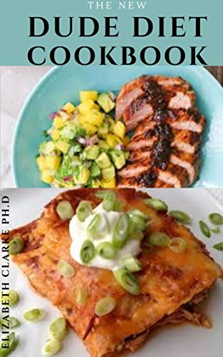THE NEW DUDE DIET COOKBOOK: The Comprehensive Cookbook for Men Includes Meal Plan To Stay Healthy (English Edition) THE NEW DUDE DIET COOKBOOK: The Comprehensive Cookbook for Men Includes Meal Plan To Stay Healthy (English Edition)