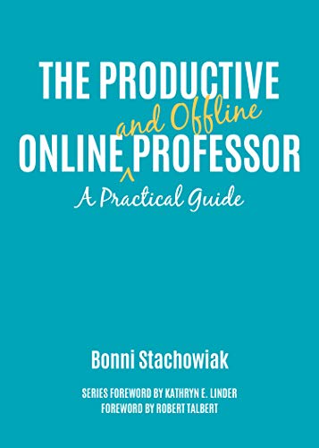 The Productive Online and Offline Professor: A Practical Guide (Thrive Online)