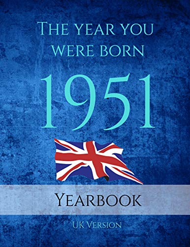 The Year You Were Born 1951: 1951 UK Yearbook. A great book that is full of interesting facts and trivia over many topics including Events, Adverts, Cost ... Births and much more. (English Edition) The Year You Were Born 1951: 1951 UK Yearbook. A great book that is full of interesting facts and trivia over many topics including Events, Adverts, Cost ... Births and much more. (English Edition)