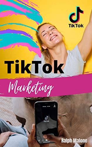 TikTok MARKETING: Cómo ganar dinero con TikTok con esta guía de marketing online, técnicas, secretos y trucos para ganar seguidores rápido en esta red social, ser influencer y vender más y monetizar