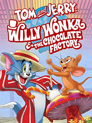 Tom and Jerry: Willy Wonka and the Chocolate Factory Tom and Jerry: Willy Wonka and the Chocolate Factory