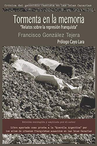 TORMENTA EN LA MEMORIA: "Relatos sobre la represión franquista " (Crónica del genocidio fascista en las Islas Canarias) TORMENTA EN LA MEMORIA: "Relatos sobre la represión franquista " (Crónica del genocidio fascista en las Islas Canarias)